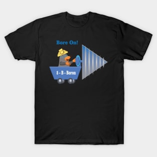 5 - B - Boron: Bore On! T-Shirt